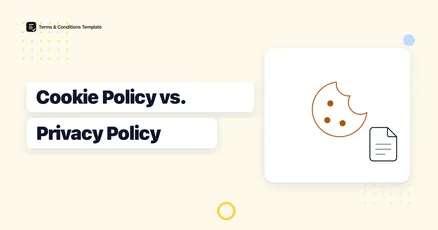 Cookie Policy vs. Privacy Policy: The Difference and When You Need Both
