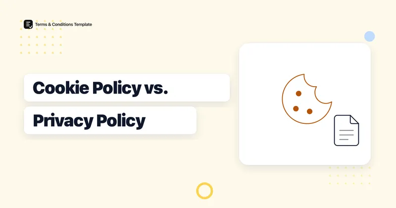 Cookie Policy vs. Privacy Policy: The Difference and When You Need Both