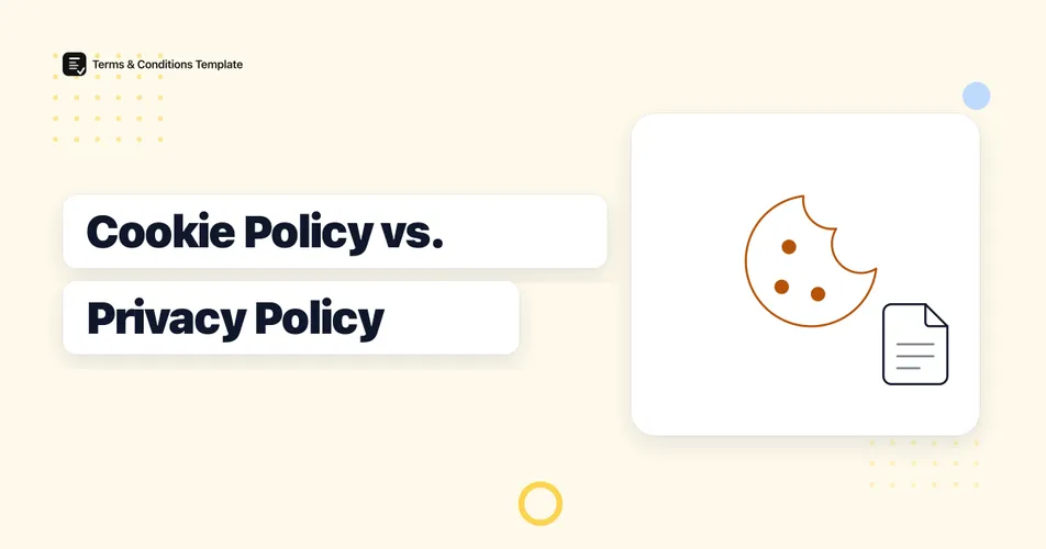 Cookie Policy vs. Privacy Policy: The Difference and When You Need Both