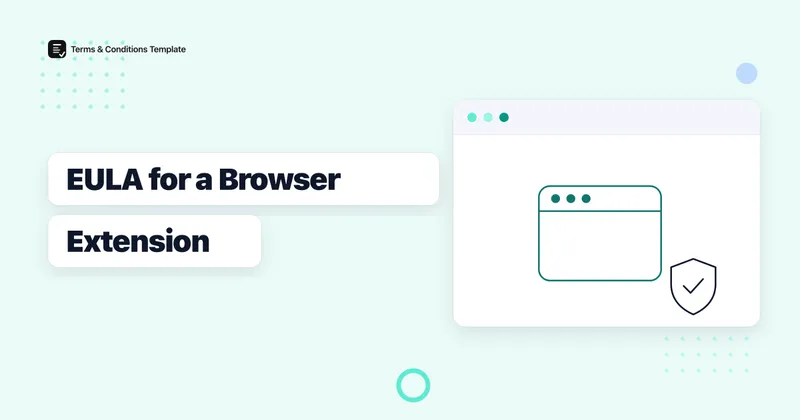 EULA for a Browser Extension or Chrome Add-On