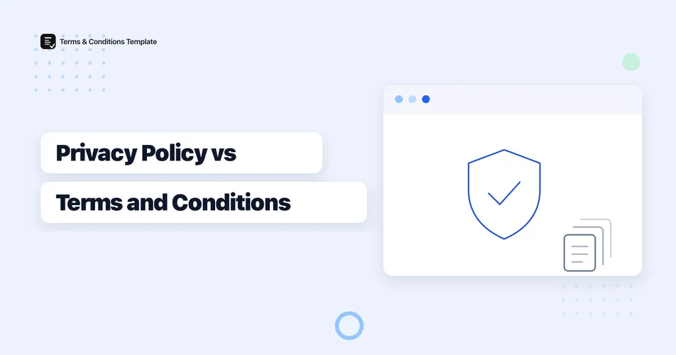 Privacy Policy vs Terms and Conditions: Do You Need Both?