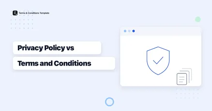 Privacy Policy vs Terms and Conditions: Do You Need Both?