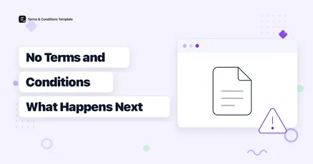 What Happens If You Don't Have Terms and Conditions on Your Website?