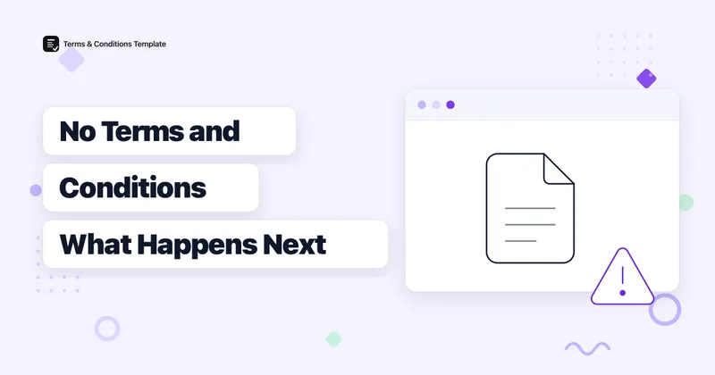 What Happens If You Don't Have Terms and Conditions on Your Website?